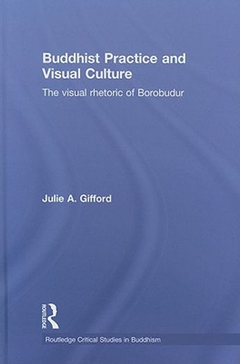 buddhist practice and visual culture,the visual rhetoric of borobudur