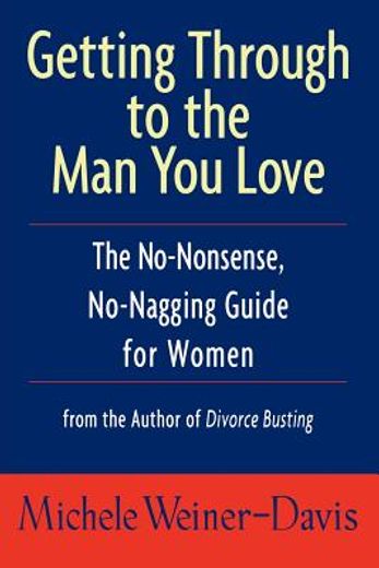getting through to the man you love,the no-nonsense, no-nagging guide for women