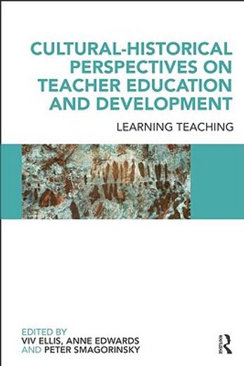 cultural-historical perspectives on teacher education and development,learning teaching