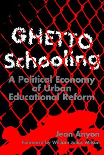 ghetto schooling,a political economy of urban educational reform