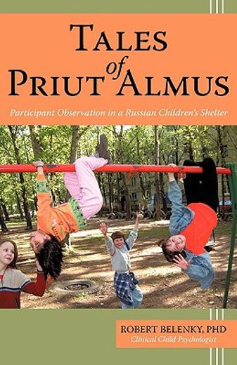 tales of priut almus,participant observation in a russian childrens shelter