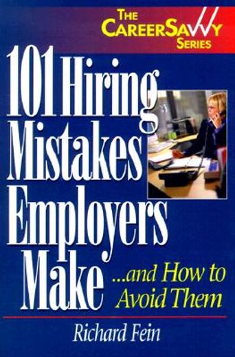 101 hiring mistakes employers make...and how to avoid them