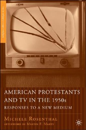 american protestants and tv in the 1950s,responses to a new medium