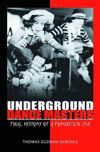 underground dance masters,final history of a forgotten era