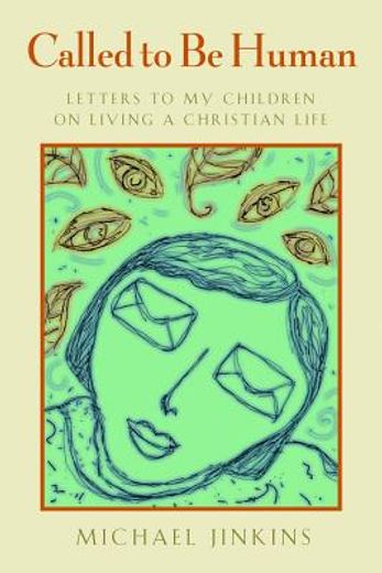 called to be human,letters to my children on living a christian life