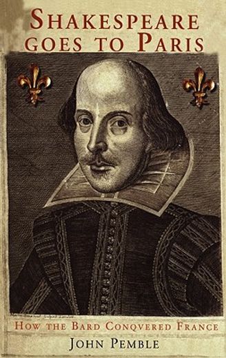 shakespeare goes to paris,how the bard conquered france