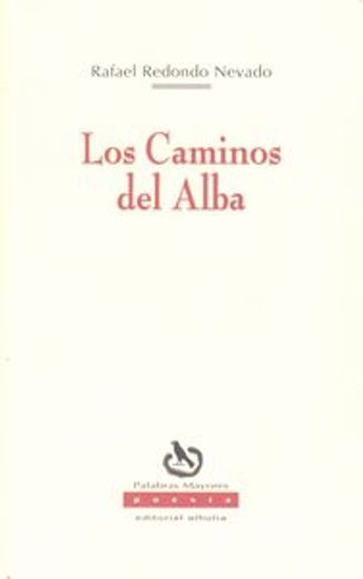 Caminos del Alba, Los. (Palabras Mayores. Poesia, 52)