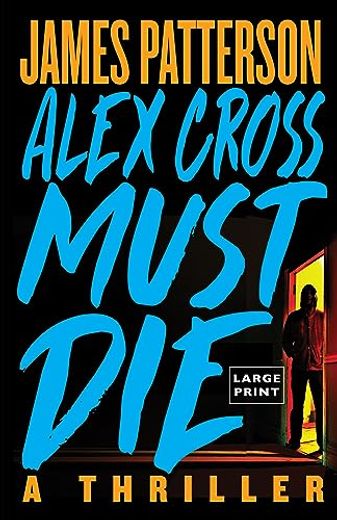 Alex Cross Must Die: A Thriller (in English)