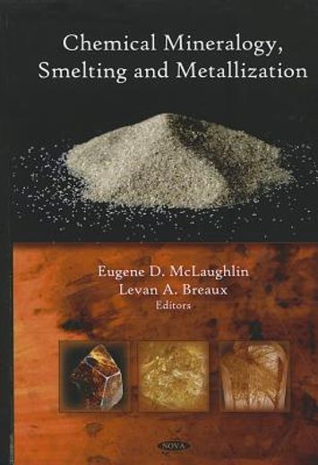 chemical mineralogy, smelting and metallization