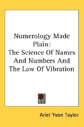 numerology made plain,the science of names and numbers and the law of vibration