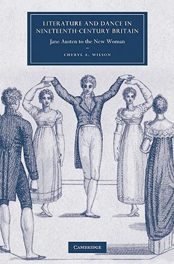 literature and dance in nineteenth-century britain,jane austen to the new woman