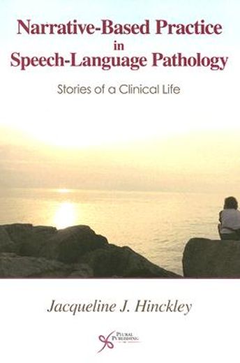 narrative-based practice in speech-language pathology,stories of a clinical life