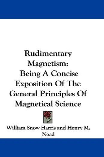 rudimentary magnetism: being a concise e