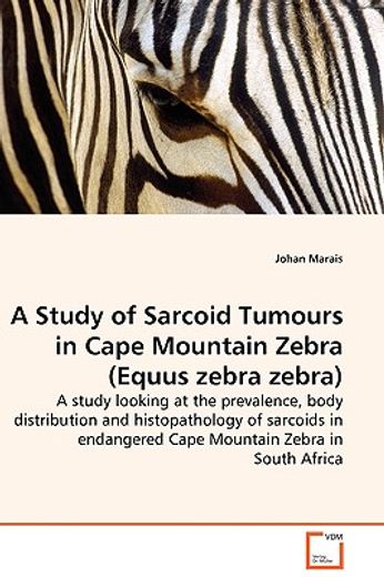 a study of sarcoid tumours in cape mountain zebra (equus zebra zebra) - a study looking at the preva