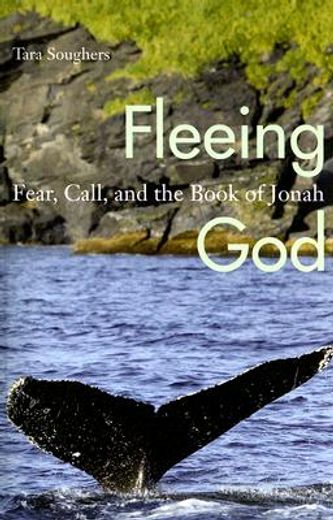 fleeing god,fear, call, and the book of jonah (en Inglés)