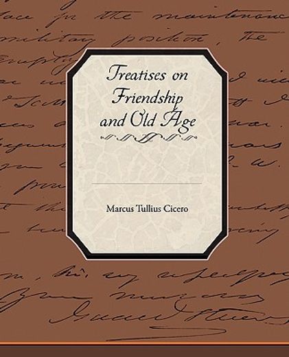 treatises on friendship and old age