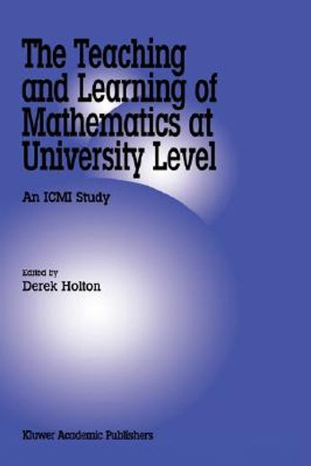 the teaching and learning of mathematics at university level (en Inglés)