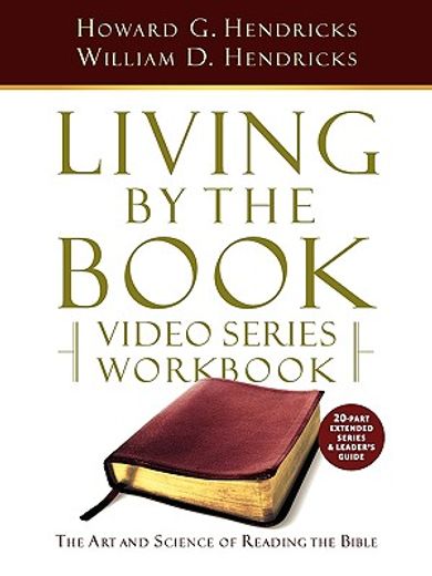 living by the book video series workbook (20-part extended version) (en Inglés)