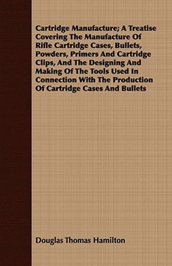 cartridge manufacture; a treatise coveri (in English)