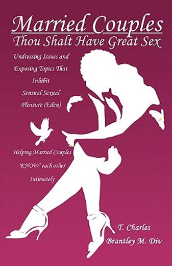 married couples,thou shalt have great sex: undressing issues and exposing topics that inhibit sexual pleasure (eden)