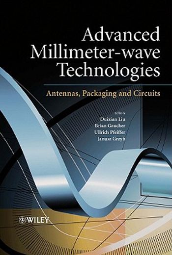 advanced millimeter-wave technologies,antennas, packaging and circuits