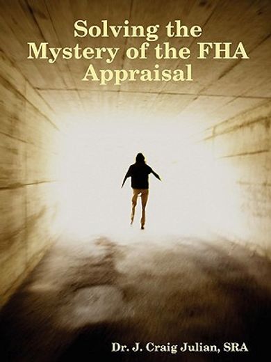 solving the mystery of the fha appraisal