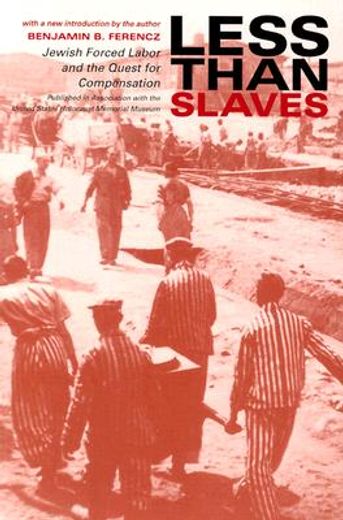less than slaves,jewish forced labor and the quest for compensation