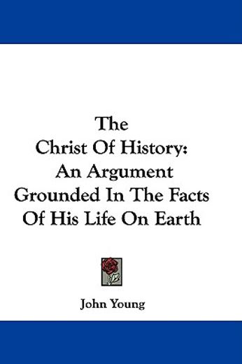 the christ of history: an argument groun