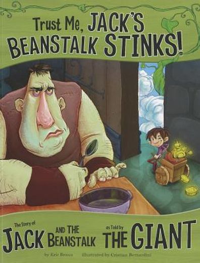 trust me, jack`s beanstalk stinks!,the story of jack and the beanstalk as told by the giant