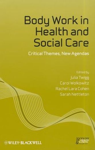 Body Work in Health and Social Care: Critical Themes, New Agendas (en Inglés)