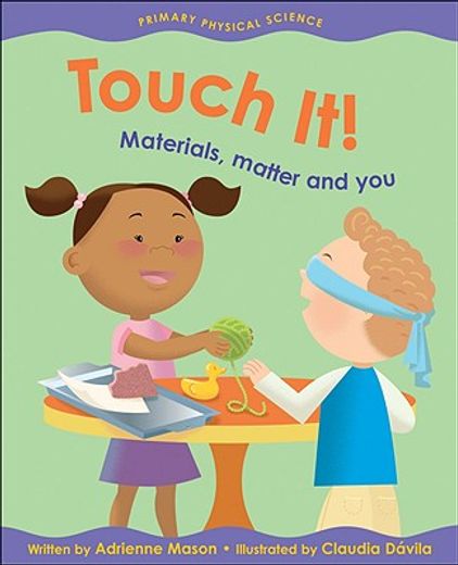 touch it!,materials, matter and you