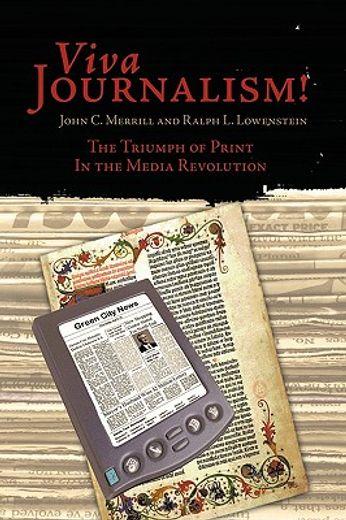 viva journalism!,the triumph of print in the media revolution