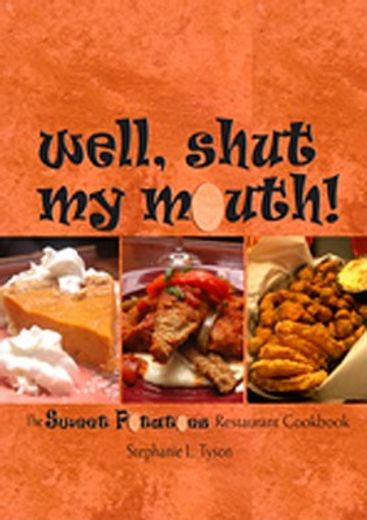 well, shut my mouth!,the sweet potatoes restaurant cookbook