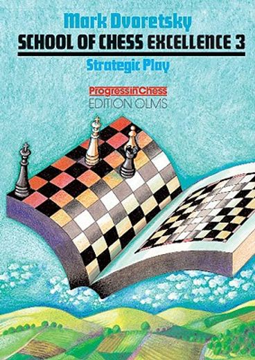 strategic play,school of chess excellence 3 (en Inglés)