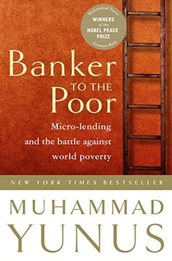 banker to the poor,micro-lending and the battle against world poverty