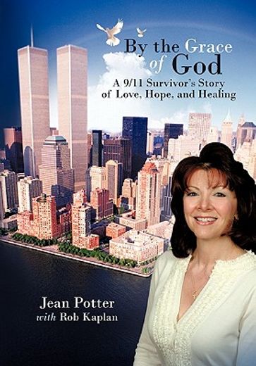 by the grace of god,a 9/11 survivor`s story of love, hope, and healing (en Inglés)
