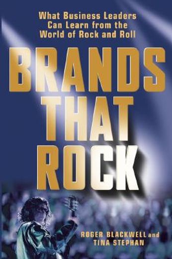 brands that rock,what the music industry can teach marketers about customer loyalty (en Inglés)