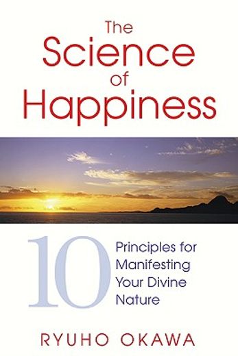 the science of happiness,10 principles for manifesting your divine nature