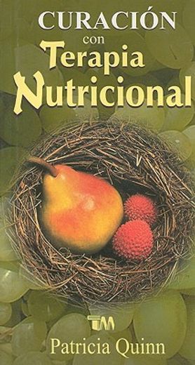 Curacion Con Terapia Nutricional = Healing with Nutritional Therapy (in Spanish)