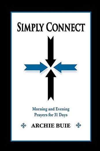 simply connect: morning and evening prayers for 31 days (en Inglés)