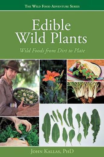 edible wild plants,wild foods from dirt to plate (en Inglés)