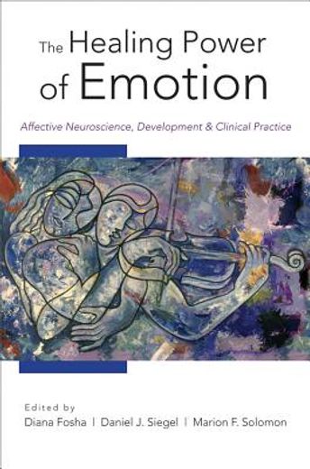 the healing power of emotion,neurobiological understandings & therapeutic perspectives (in English)