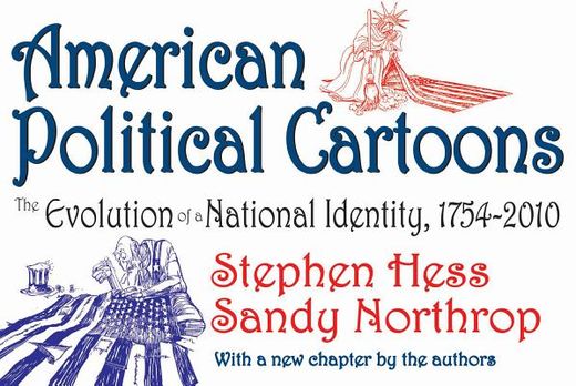 american political cartoons, 1754-2010,the evolution of a national identity