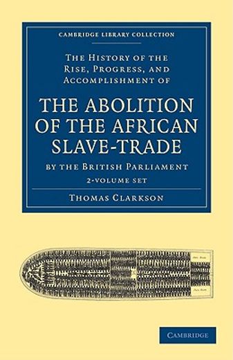 the history of the rise, progress, and accomplishment of the abolition of the african slave-trade by the british parliament