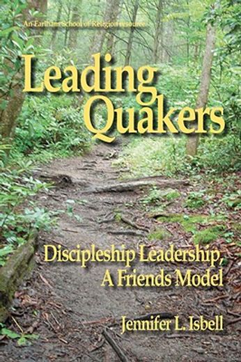 leading quakers,disciple leadership, a friends model