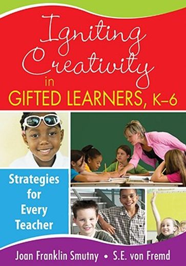 igniting creativity in gifted learners, k-6,strategies for every teacher