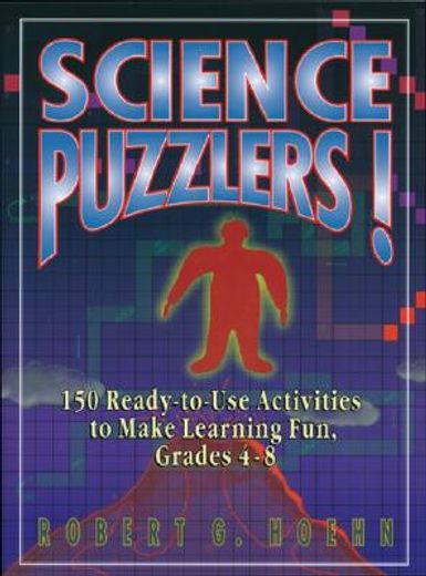 science puzzlers!,150 ready-to-use activities to make learning fun, grades 4 - 8