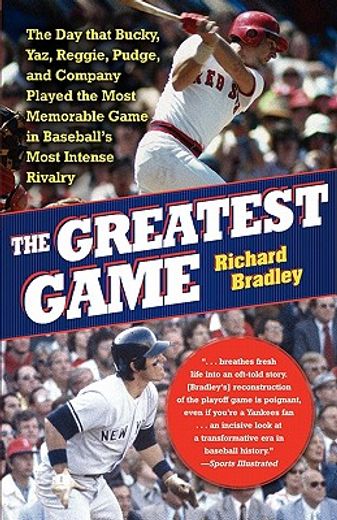 the greatest game,the day that bucky, yaz, reggie, pudge, and company played the most memorable game in baseball´s mos (en Inglés)