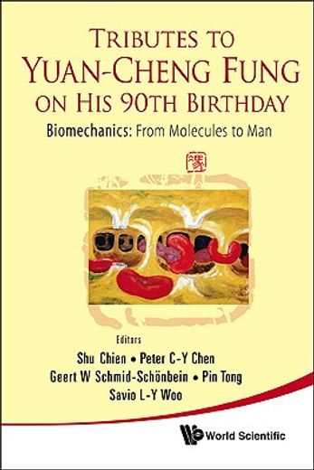 tributes to yuan-cheng fung on his 90th birthday,biomechanics: from molecules to man