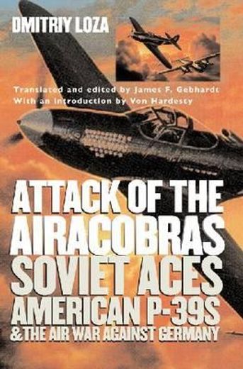 attack of the airacobras,soviet aces, american p-39s, and the air war against germany